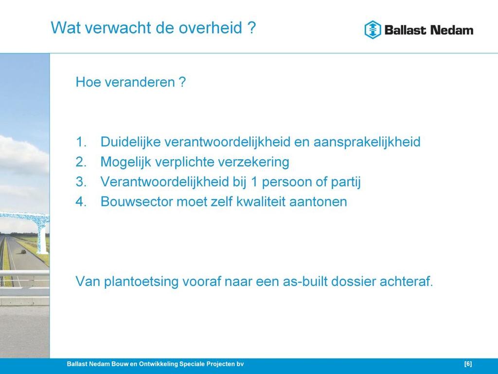 Uit diverse onderzoeken blijkt: hoe hoger en duidelijker de aansprakelijkheid, hoe meer tijd en aandacht men aan de kwaliteit schenkt.