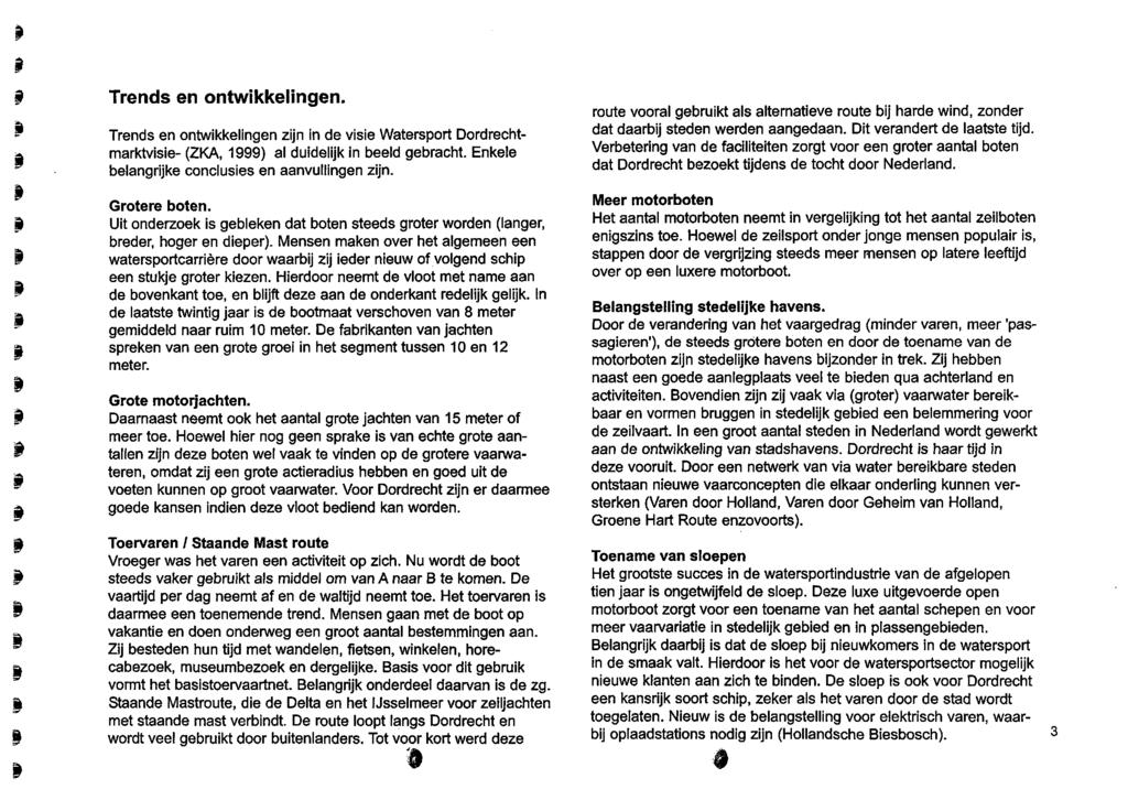 v Trends en ontwkkengen. Trends en ontwkkengen zjn n de vse Watersport Dordrechtmarktvse- (ZKA, 1999) a dudejk n beed gebracht. Enkee beangrjke concuses en aanvungen zjn. Gtere boten.