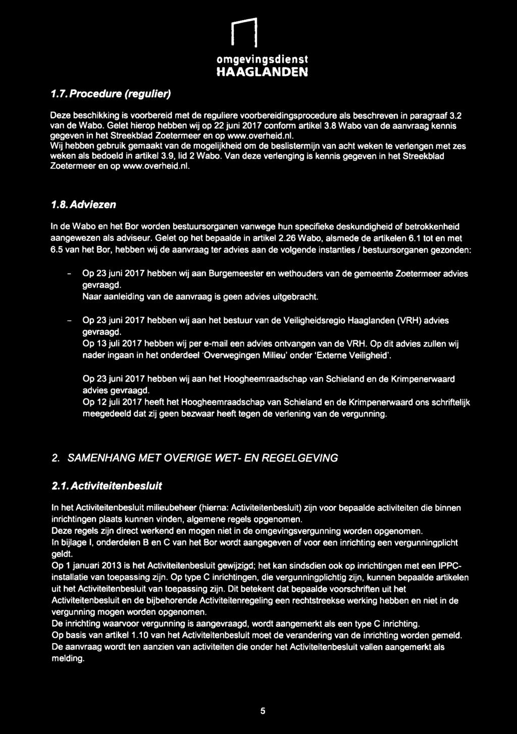 1.7. Procedure (regulier) Deze beschikking is voorbereid met de reguliere voorbereidingsprocedure als beschreven in paragraaf 3.2 van de Wabo.