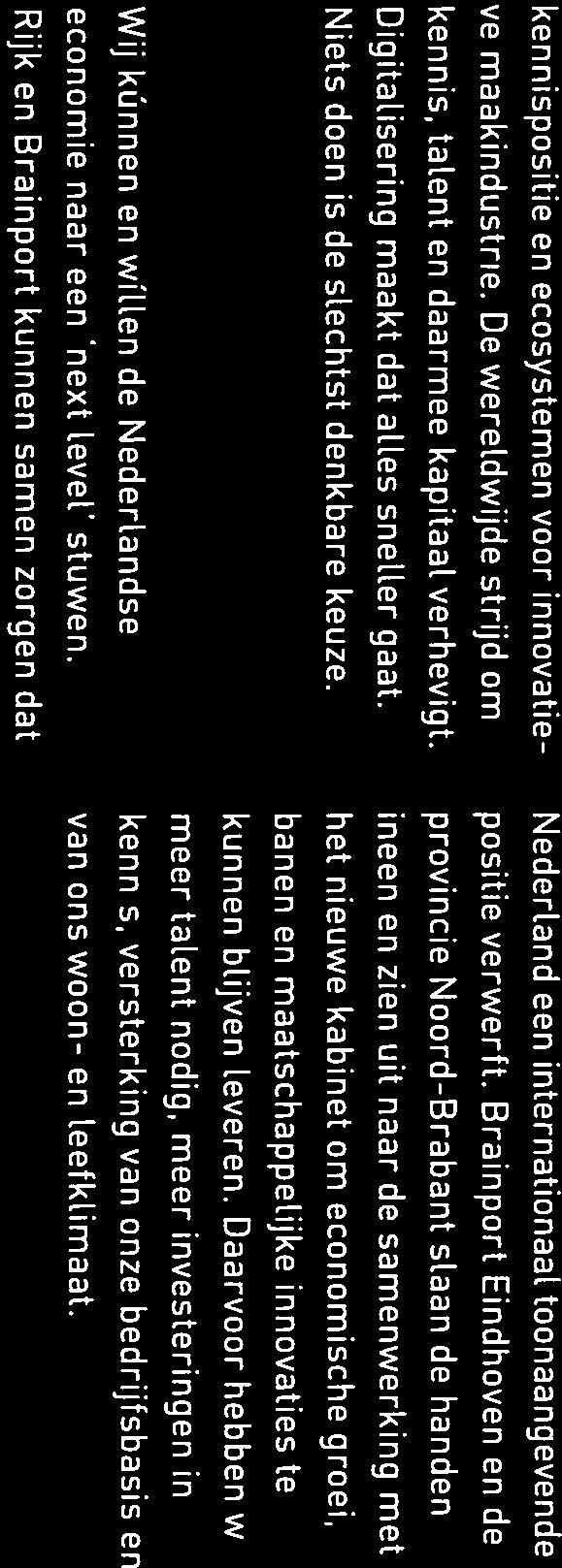 Samen maken we de toekomst van Nederland kennispositie en ecosystemen voor innovatie ve maakindustrie. De wereldwijde strijd om kennis, talent en daarmee kapitaal verhevigt.