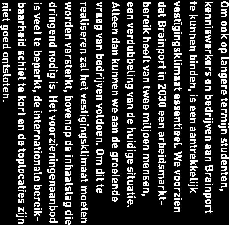 Om dit te realiseren zal het vestigingsktimaat moeten worden versterkt, bovenop de inhaalstag die dringend nodig is.