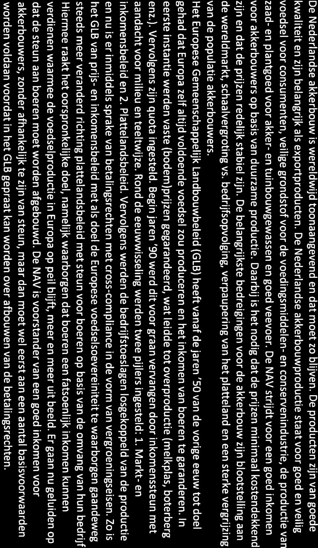 Visie van de Nederlandse Akkerbouw Vakbond op de akkerbouw tot 2025 Samenvatting De Nederlandse Akkerbouw Vakbond ziet een grote toekomst voor hoog-productieve, innovatieve en duurzame akkerbouw in