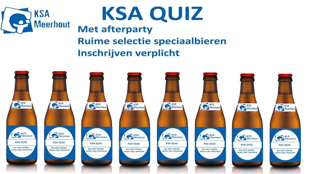 Ksa QUIZ De traditionele bier- en trappistenavond van KSA Meerhout ziet er dit jaar iets anders uit: we gaan quizzen!
