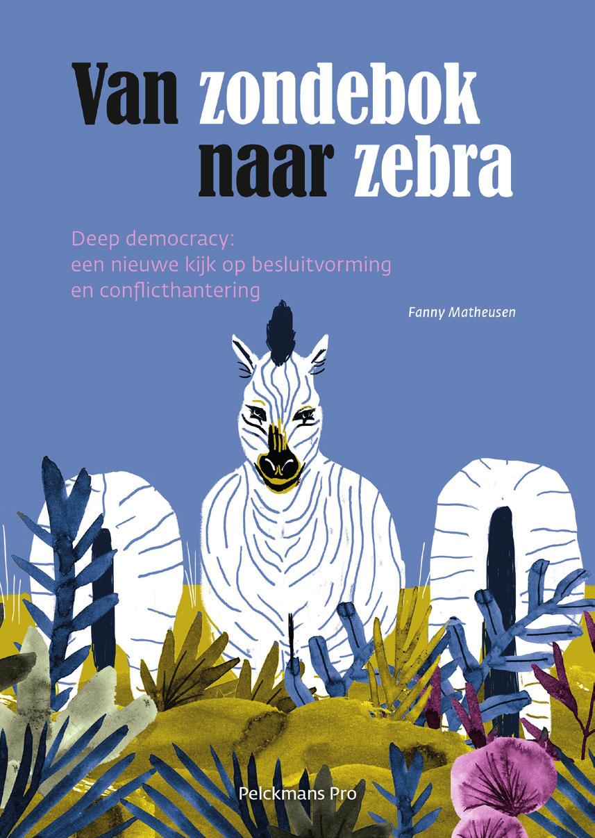 Boek 24,99 euro Van zondebok naar zebra (Pelckmans Pro, september 2018) Een nieuwe kijk op besluitvorming en conflicthantering Boek + Toolbox 34,99 euro -.