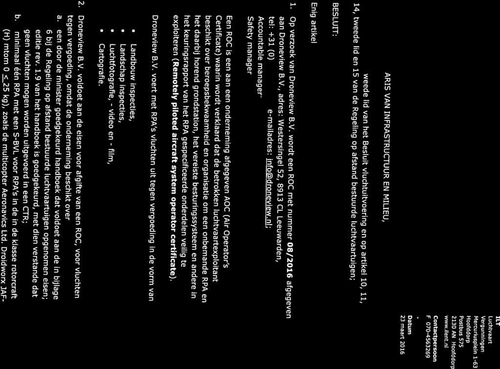 Datum 23 maart 2016 Hoofddorp www.ilent.ni 2130 AN Hoofddorp Postbus 575 MercuruspIein 1-63 beschikking en Pagina 1 van 4 (H) mtom 0 25 kg), zoals de multicopter Aeronavics Ltd.