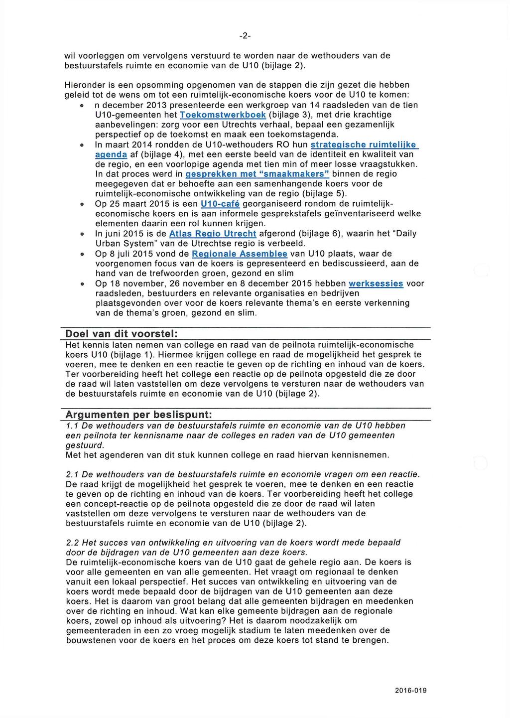 -2wil v o o r l e g g e n om v e r v o l g e n s v e r s t u u r d te worden naar de w e t h o u d e r s van de bestuurstafels ruimte en e c o n o m i e van de U10 (bijlage 2).