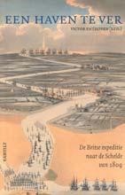 BOEKEN Een haven te ver De Britse expeditie naar de Schelde van 1809 Door Victor Enthoven (red.) Nijmegen (Vantilt) 2009 ISBN 9789460040344 368 blz.