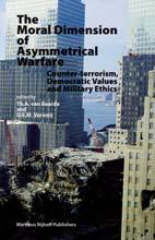 BOEKEN The Moral Dimension of Asymmetrical Warfare Counter-terrorism, Democratic Values and Military Ethics Door Th. A. van Baarda en D. E. M. Verweij (red.