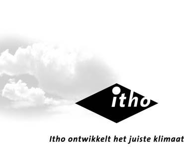 Itho ontwikkelt het juiste klimaat Waar u ook leeft, woont en werkt De kans is groot dat u vrijwel dagelijks te maken heeft met de producten en diensten van Itho.
