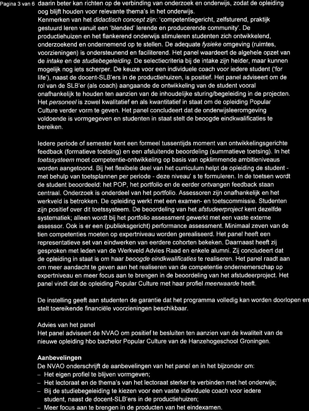 Pag na 3 van 6 daarin beter kan richten op de verbinding van onderzoek en onderwijs, zodat de opleiding oog blijft houden voor relevante thema's in het onderwijs.