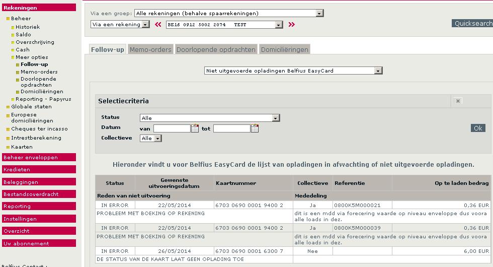 Die lijst bevat eveneens de opladingen met uitgestelde uitvoering (uitvoeringsdatum in de toekomst) in afwachting van uitvoering 7.