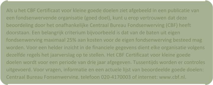 Stichting Wiesje heeft sinds 1 juli 2009 het CBF certificaat voor kleine goede doelen verkregen.