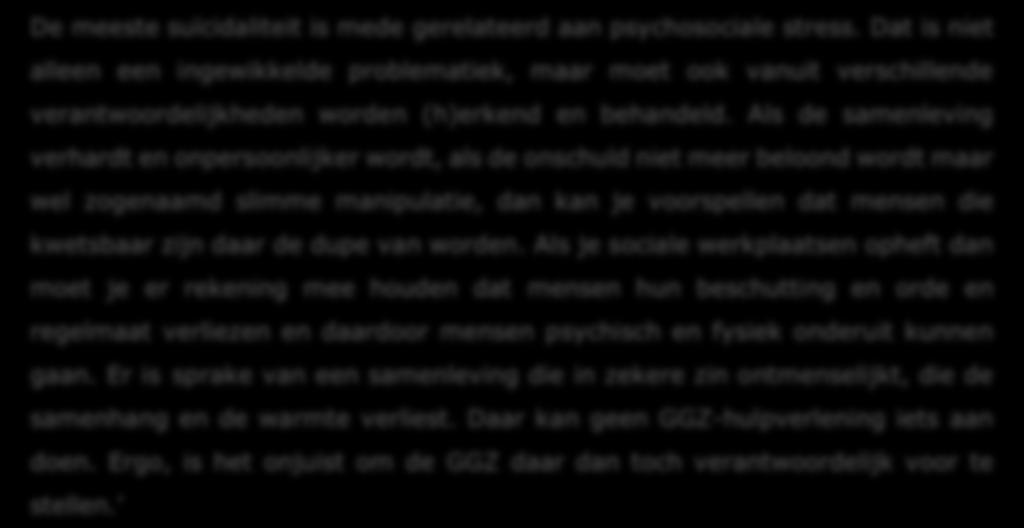 Ik heb het over wat de psychiatrie kan doen en wat in de tweede situatie meer de verantwoordelijkheid van de samenleving is.