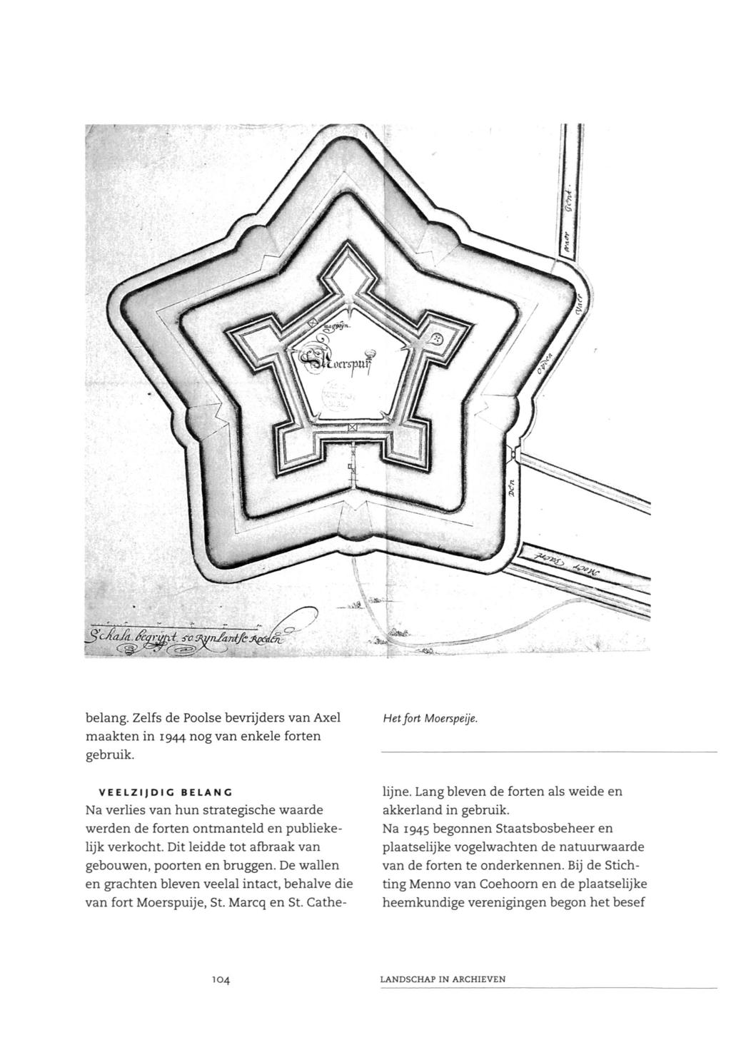 ^^Aafa.ScqriJh.i. famynlaréfeagjéi belang. Zelfs de Poolse bevrijders van Axel maakten in 1944 nog van enkele forten gebruik. Het fort Moerspeije.