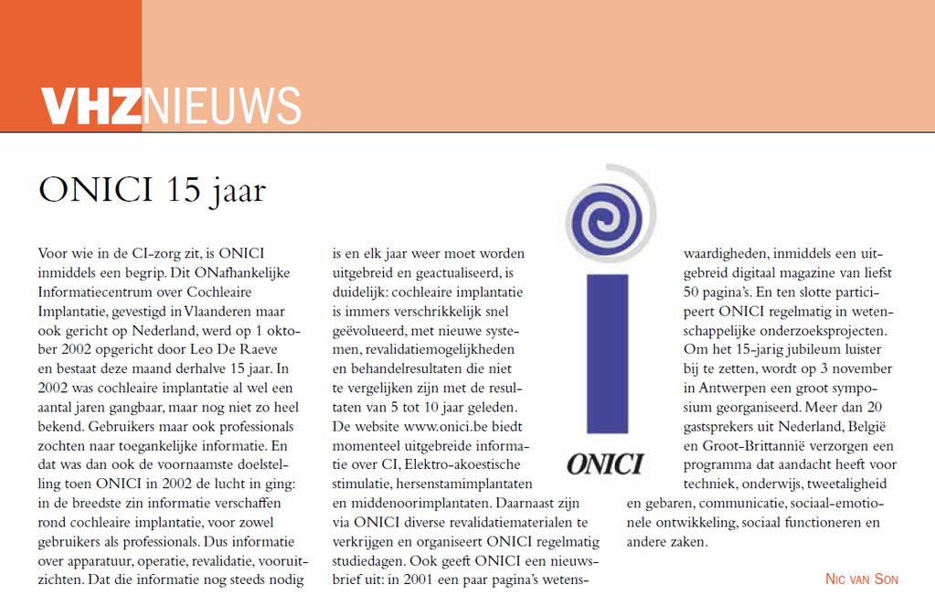 Het tijdschrift Van Horen Zeggen plaats ONICI in de kijker naar aanleiding van 15 jaar ONICI Bron: VHZ, oktober 2017 European Friendship Week 2018 Eindelijk met Belgen en Nederlanders?