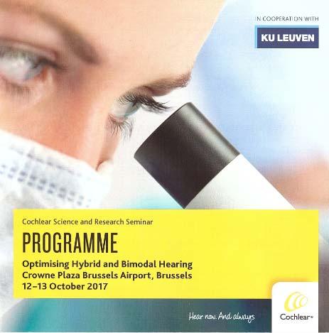 Verslag van het Cochlear Science and Research Seminar over Optimizing Hybrid and Bimodal Hearing 12-13 Oktober 2017 te Brussel Op donderdag 12 en vrijdag 13 Oktober 2017 organiseerde de CI-firma