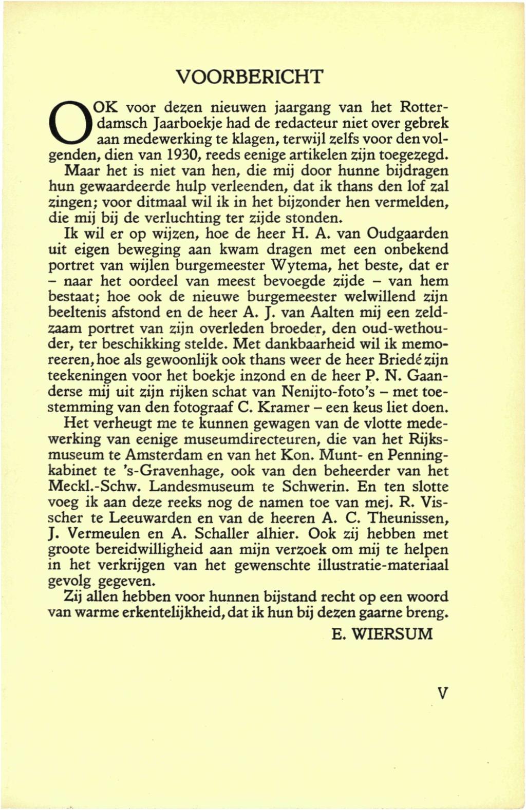 VOORBERICHT OOK voor dezen nieuwen jaargang van het Rotterdamsch Jaarboekje had de redacteur niet over gebrek aan medewerking te klagen, terwijl zelfs voor den volgenden, dien van 1930, reeds eenige