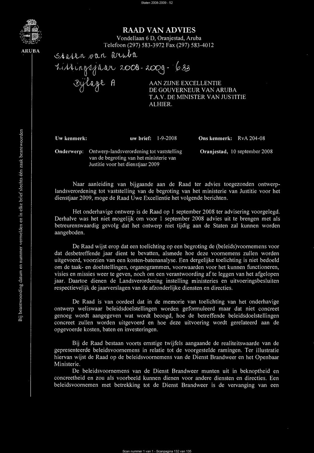 Uw kenmerk: uw brief: 1-9-2008 Ons kenmerk: RvA 204-08 Onderwerp: Ontwerp-landsverordening tot vaststelling van de begroting van het ministerie van Justitie voor het dienstjaar 2009 Oranjestad, 10