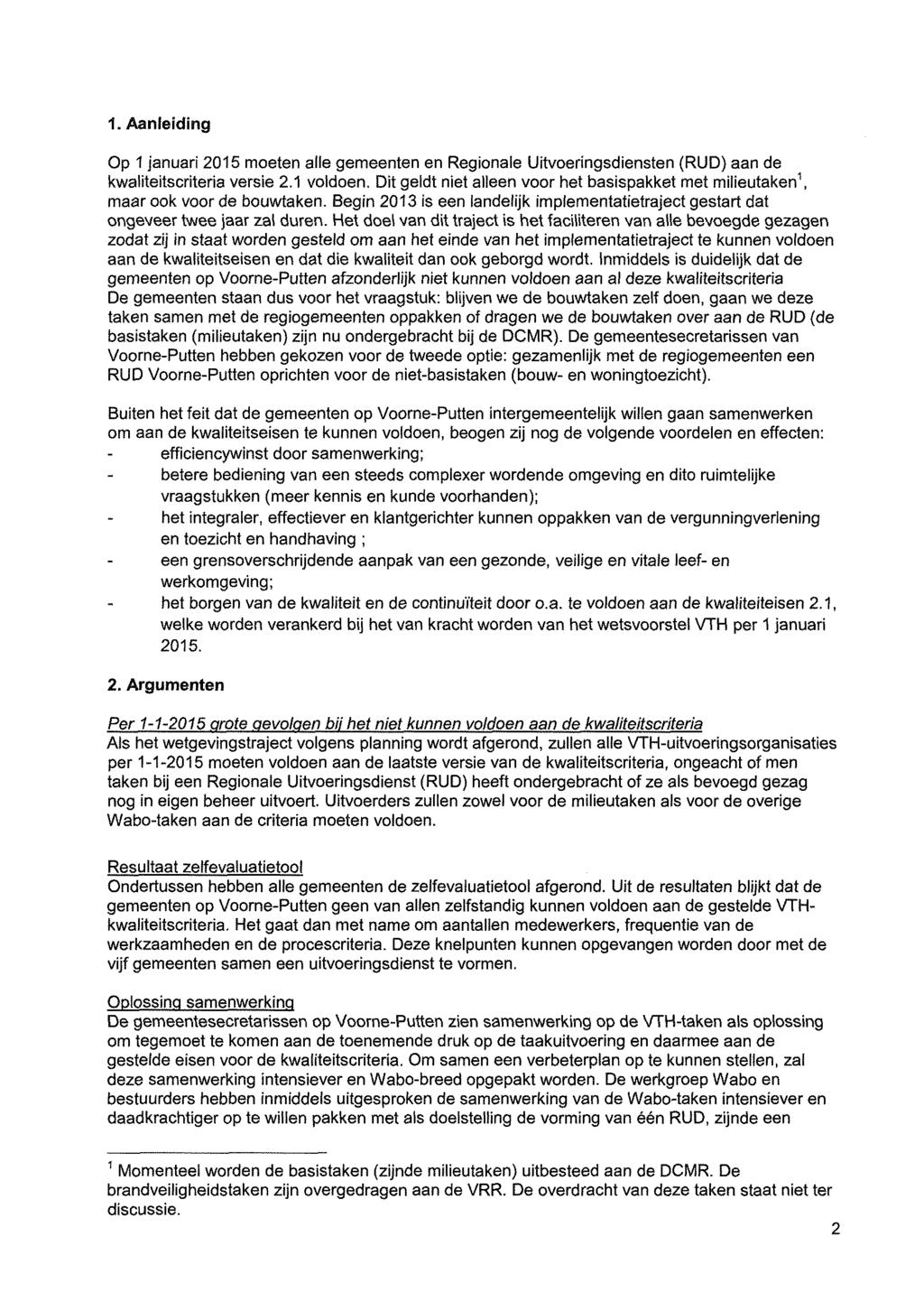 1. Aanleiding Op 1 januari 215 moeten alle gemeenten en Regionale Uitvoeringsdiensten (RUD) aan de kwaliteitscriteria versie 2.1 voldoen.