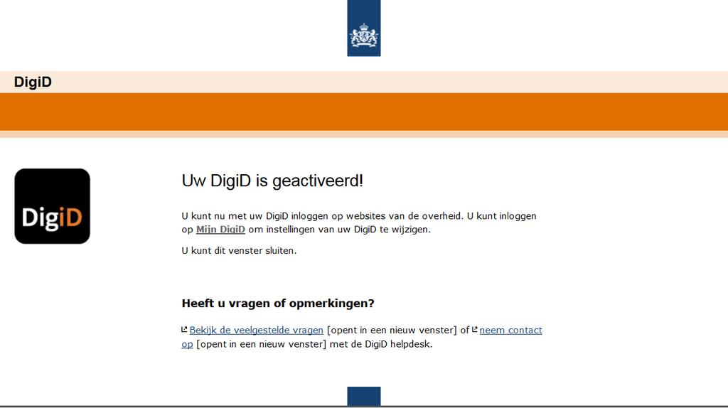 Uw DigiD is geactiveerd! Als u alles goed heeft ingevuld, dan verschijnt het bericht dat uw DigiD is geactiveerd.