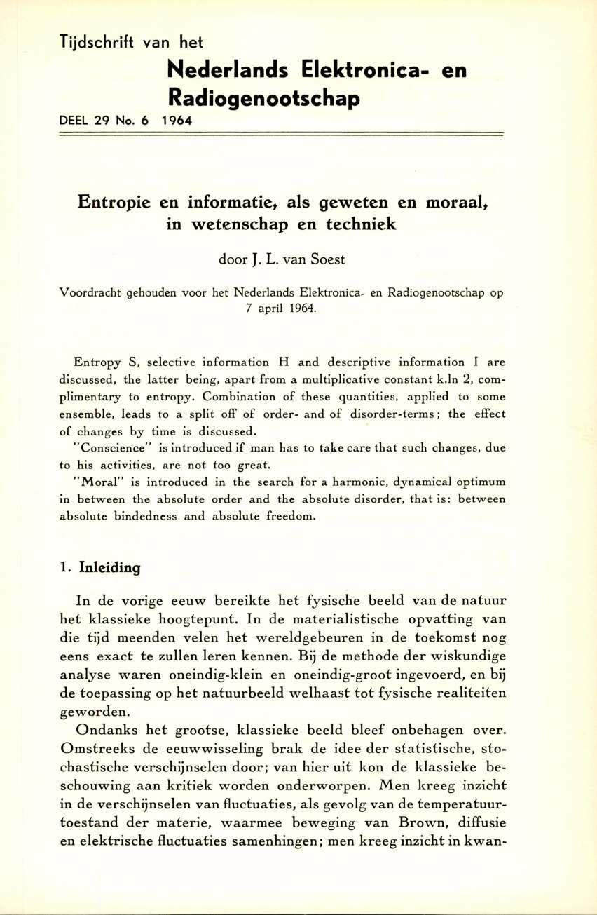 Tijdschrift van het Nederlands Elektronica- en Radiogenootschap DEEL 29 No. 6 1964 Entropie en informatie» als geweten en moraal» in wetenschap en techniek door J. L.