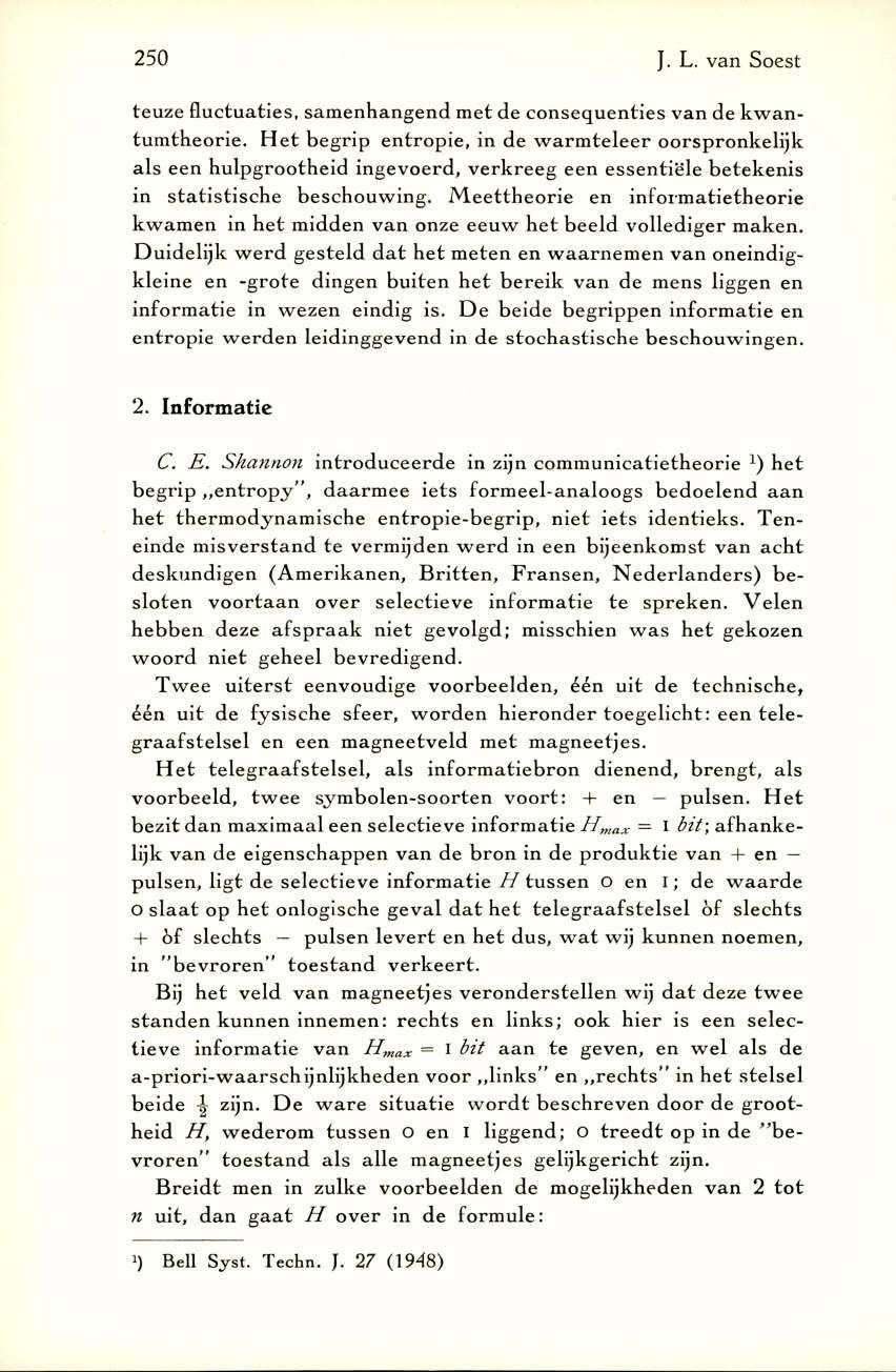 250 J. L. van Soest teuze flu ctu aties, sam en h an g en d m et de consequen ties van de k w a n tu m th eo rie.