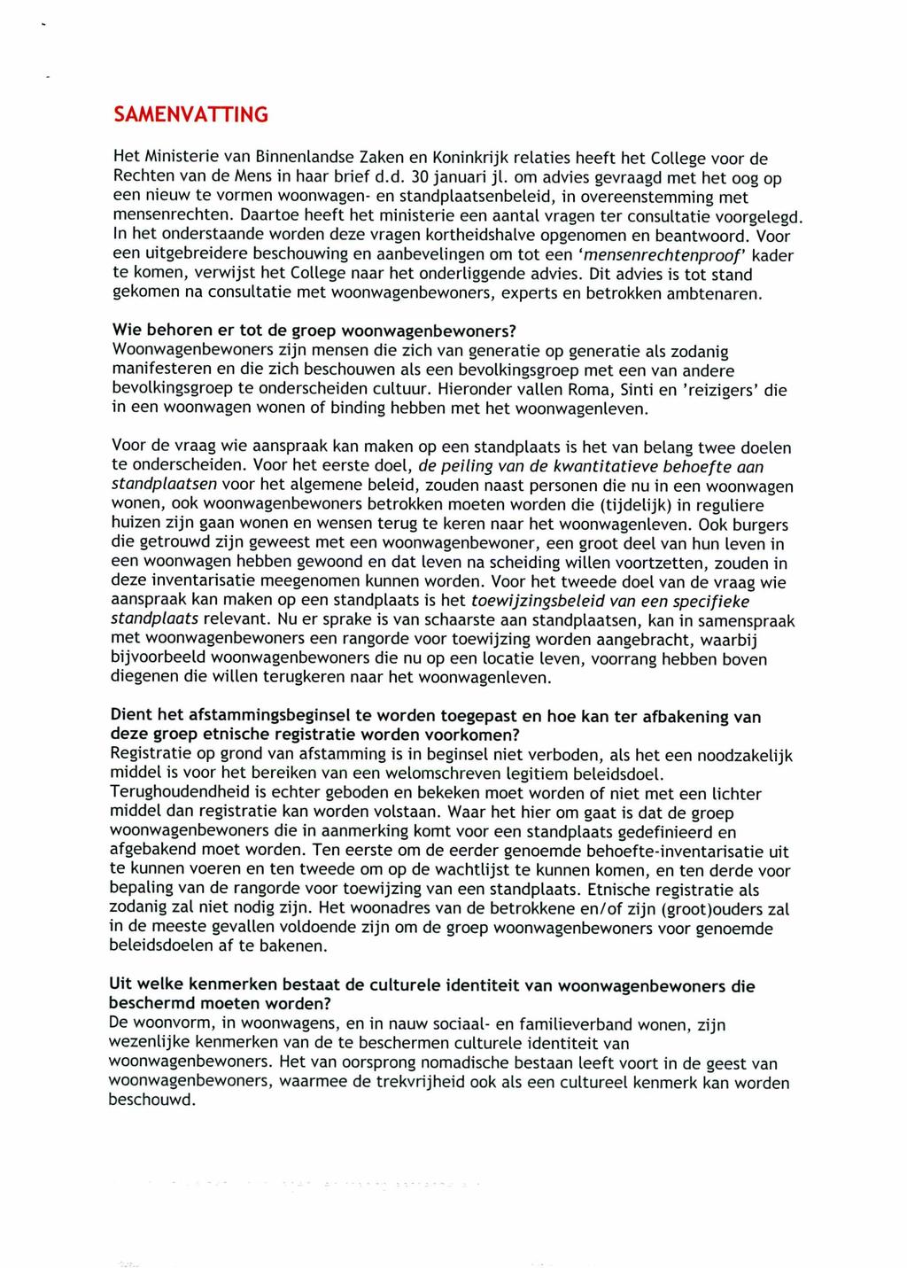 SAMENVATTING Het Ministerie van Binnenlandse Zaken en Koninkrijk relaties heeft het College voor de Rechten van de Mens in haar brief d.d. 30 januari jl.