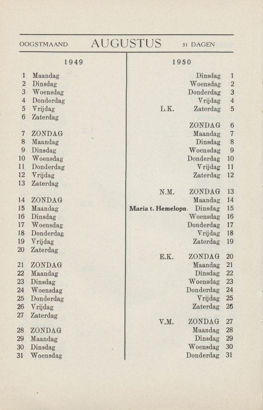 OOGSTMAAND AUGUSTUS 31 DAGEN 1 Maandag Dinsdag 2 Dinsdag Woensdag 2 3 Woensdag Donderdag 3 4 Donderdag Vrijdag 4 5 Vrijdag L.K.