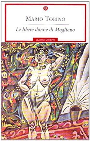 Il Bollettino, 155 Estate 2018 Le libere donne di Magliano di Mario Tobino Interrompo la mia serie sul bestiario della Divina Commedia per un libro che si potrebbe intitolare, irriverentemente, un
