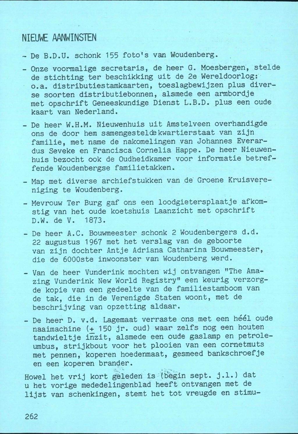 NIEUWE AANWINSTEN - De B.D.Ü. schonk 155 foto's van Woudenberg. - Onze voormalige secretaris, de heer G. Moesbergen, stelde de stichting ter beschikking uit de 2e Wereldoorlog: o.a. distributiestamkaarten, toeslagbewijzen plus diverse soorten distributiebonnen, alsmede een armbordje met opschrift Geneeskundige Dienst L.