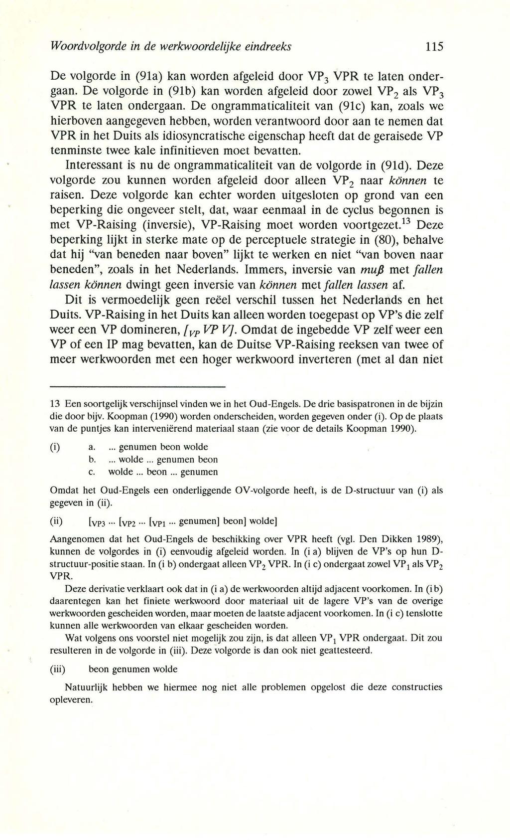 Woordvolgorde in de werkwoordelijke eindreeks 115 De volgorde in (91a) kan worden afgeleid door VP 3 VPR te laten ondergaan.