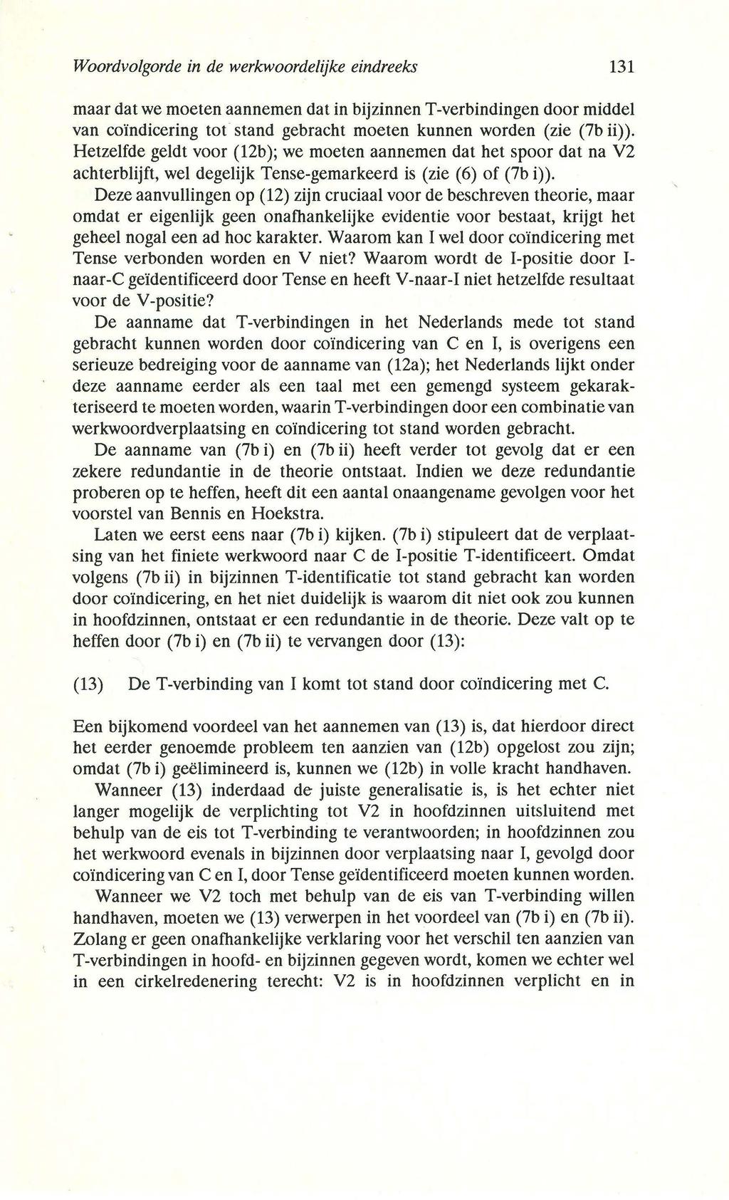 Woordvolgorde in de werkwoordelijke eindreeks 131 maar dat we moeten aannemen dat in bijzinnen T-verbindingen door middel van coïndicering tot stand gebracht moeten kunnen worden (zie (7b ii)).