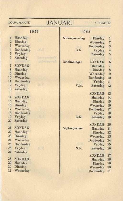LOUWMAAND JANUARI 31 DAGEN 1 Maandag Nieuwjaarsdag Dinsdag 1 2 Dinsdag Woensdag 2 3 Woensdag Donderdag 3 4 Donderdag E.