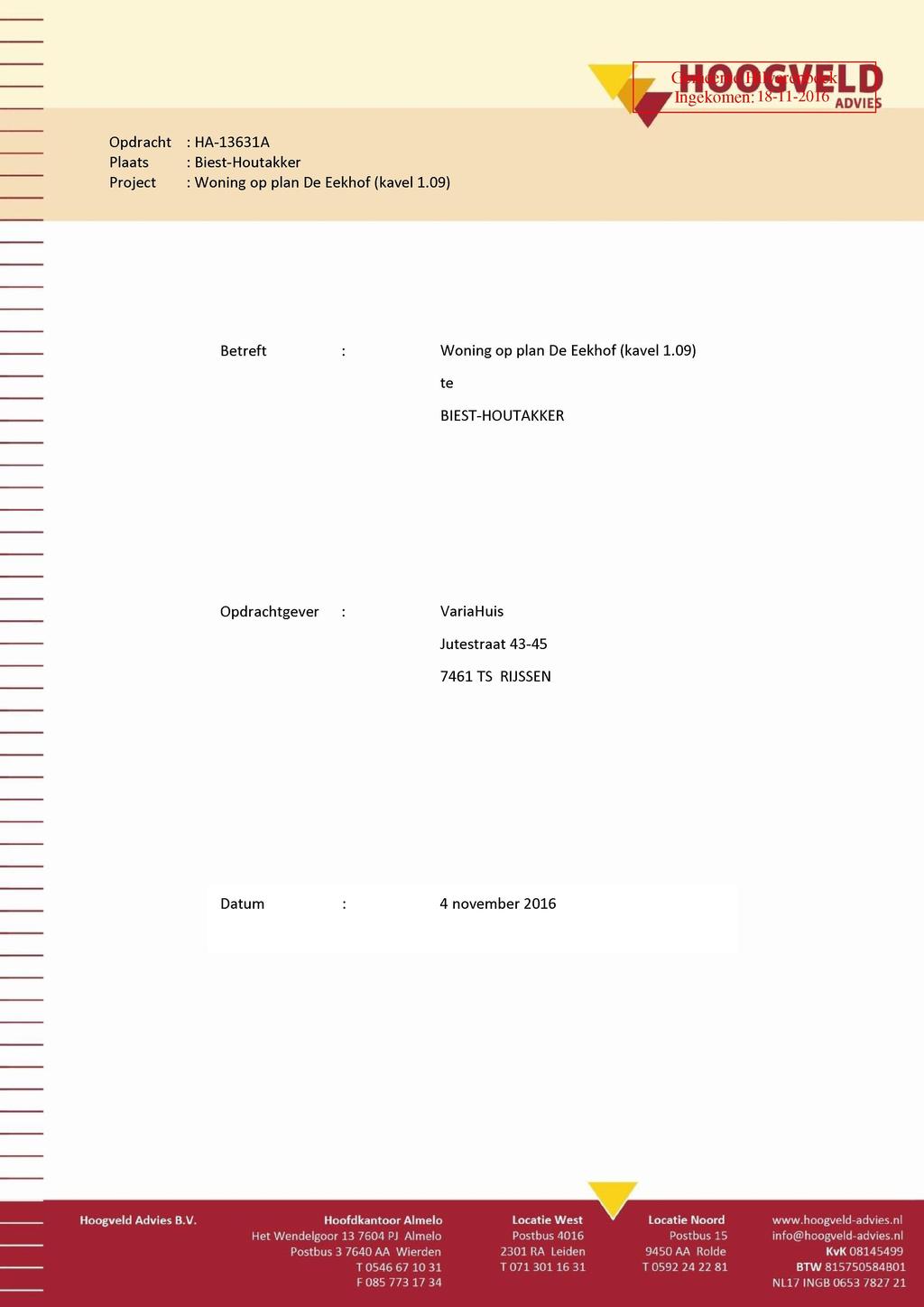 Ingekomen: I8TI2Oİ0 ADviE5 Opdracht : HA13631A Plaats : BiestHoutakker Project : Woning op plan De Eekhof (kavel 1.09) Betreft : Woning op plan De Eekhof (kavel 1.