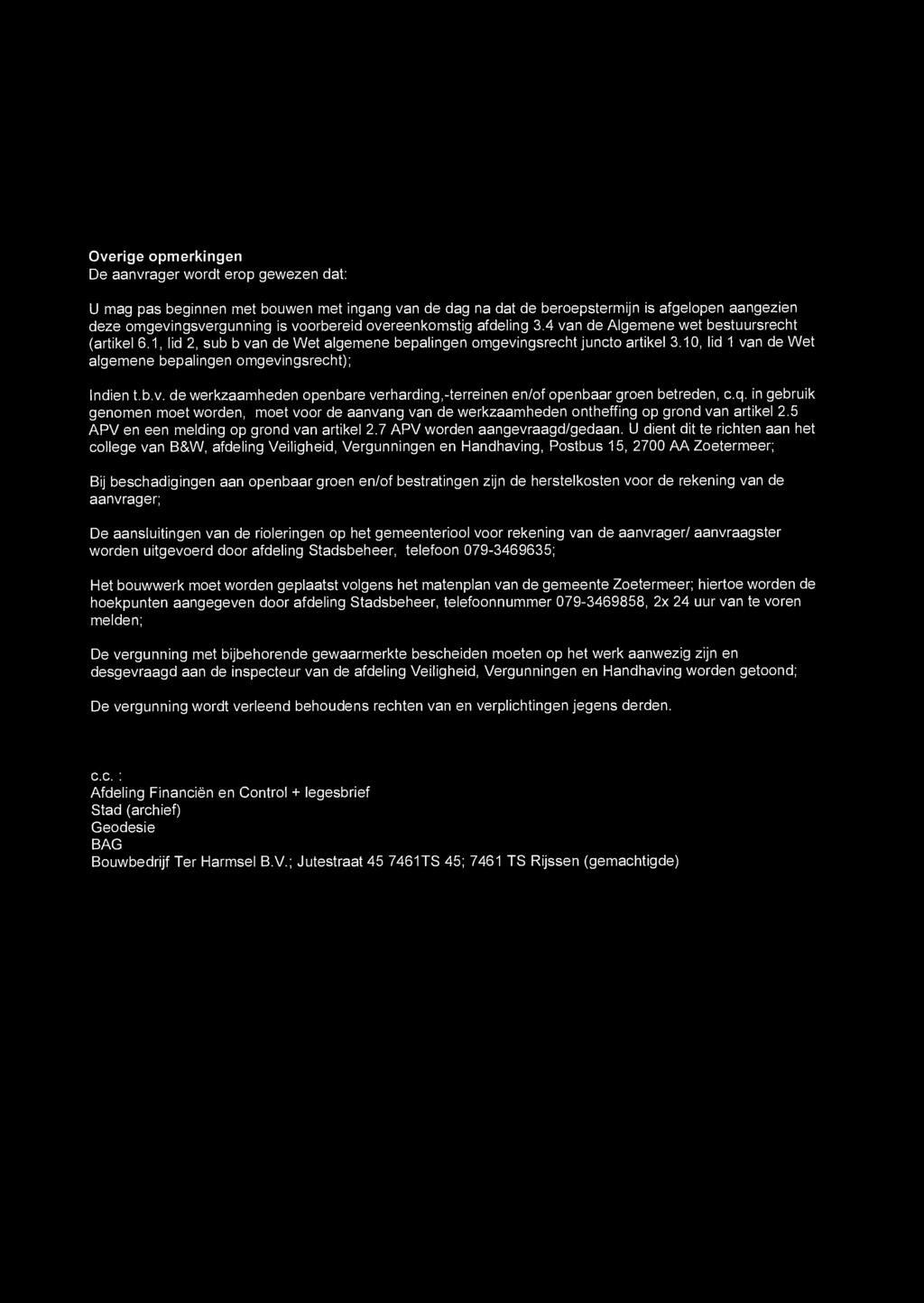 10, lid 1 van de Wet algemene bepalingen omgevingsrecht); Indien t.b.v. de werkzaamheden openbare verharding,-terreinen en/of openbaar groen betreden, c.q.