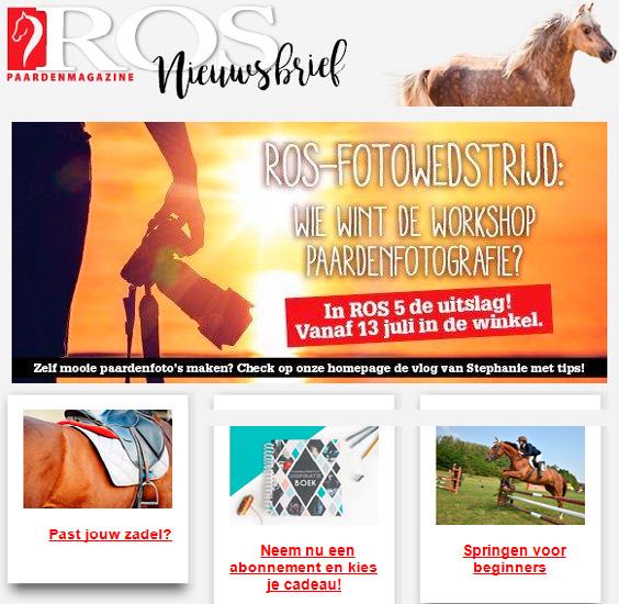 4. Content - Dedicated Nieuwsbrieven Door middel van een dedicated nieuwsbrief of partnermailing verstuur je een exclusieve e-mailing aan de 10.000 abonnees van ROS paardenmagazine.