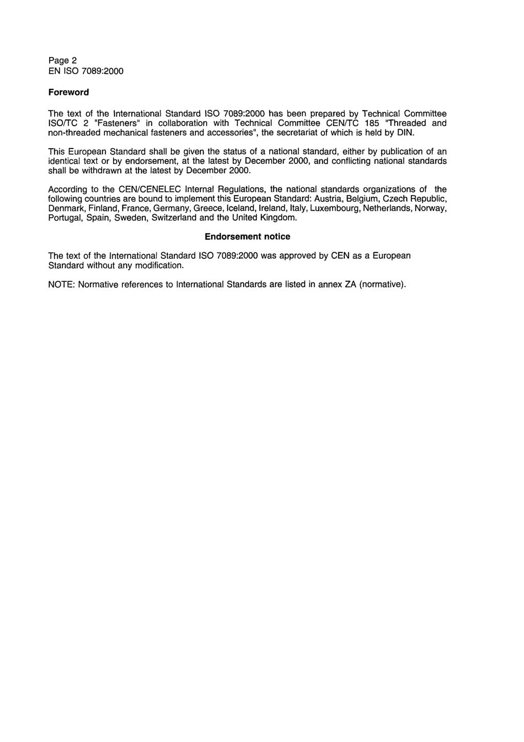 Page 2 EN ISO 7089:2000 Foreword The text of the International Standard ISO 7089:2000 has been prepared by Technical Committee ISO/TC 2 "Fasteners" in collaboration with Technical Committee CEN/TC