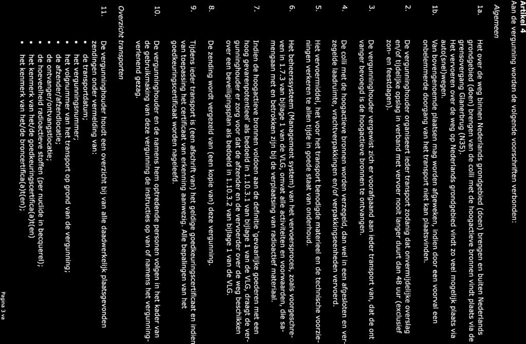 Artikel 4 Aan de vergunning worden de volgende voorschriften verbonden: Algemeen la. ib.