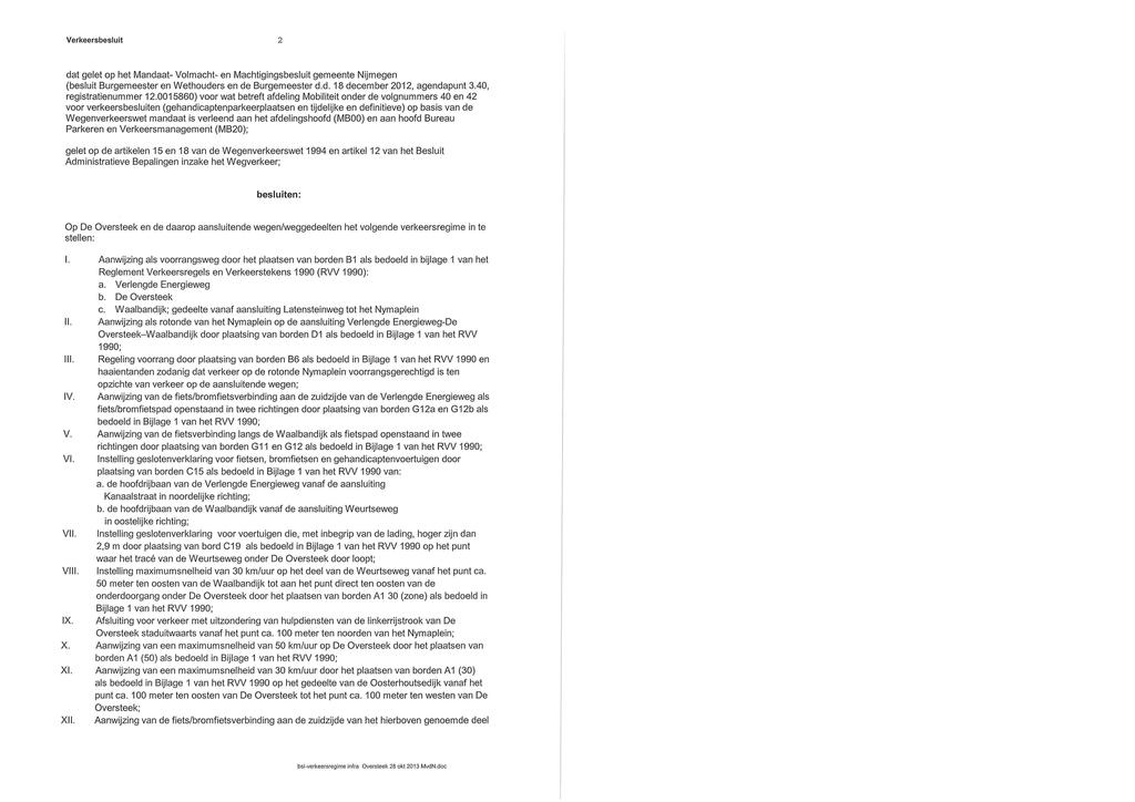 Verkeersbesluit 2 dat gelet op het Mandaat- Volmacht- en Machtigingsbesluit gemeente Nijmegen (besiuit Burgemeester en Wethouders en de Burgemeester d.d. 18 december 2012, agendapunt 3.
