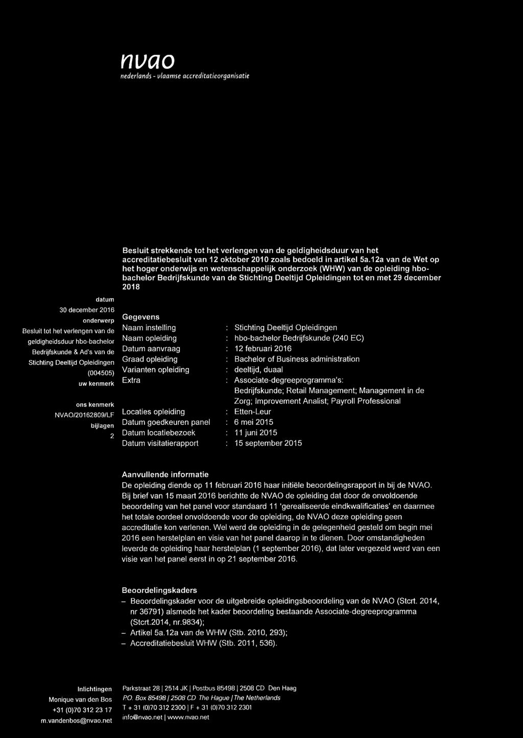 december 2016 onderwerp Besluit tot het verlengen van de geldigheidsduur hbo-bachelor Bedrijfskunde & Ad s van de Stichting Deeltijd Opleidingen (004505) uw kenmerk ons kenmerk NVAO/20162809/LF