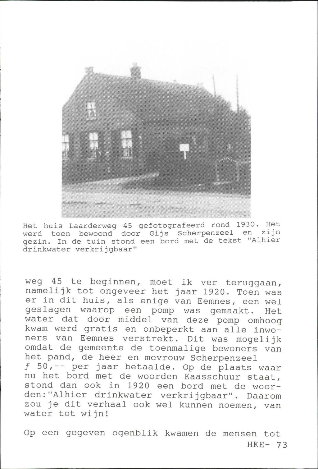 Het huis Laarderweg 45 gefotografeerd rond 1930. Het werd toen bewoond door Gij s Scherpenzeel en zijn gezin.