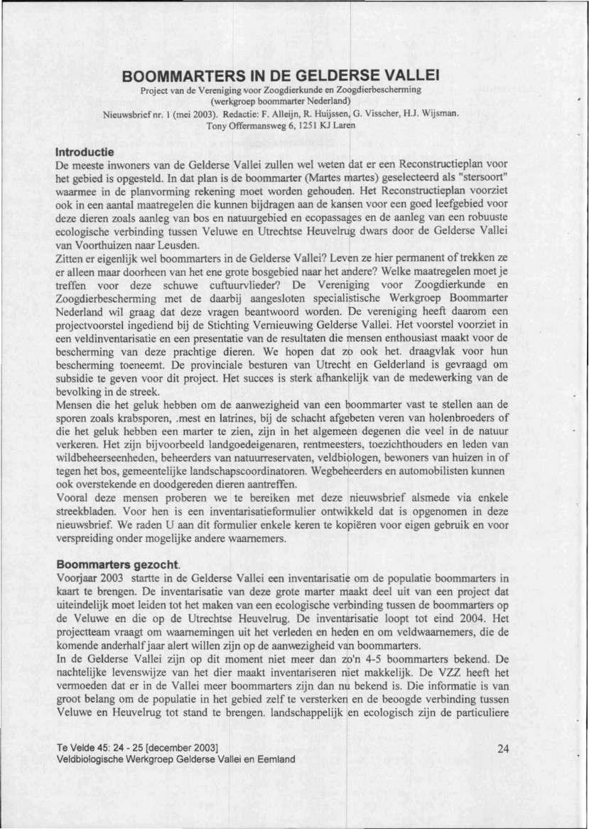 BOOMMARTERS IN DE GELDERSE VALLEI Project van de Vereniging "oor Zoogdierkunde en Zoogdierbescherming (werkgroep boommarter Nederland) Nieuwsbriefnr. 1 (mei 2003). Redactie: F. Alleijn, R.