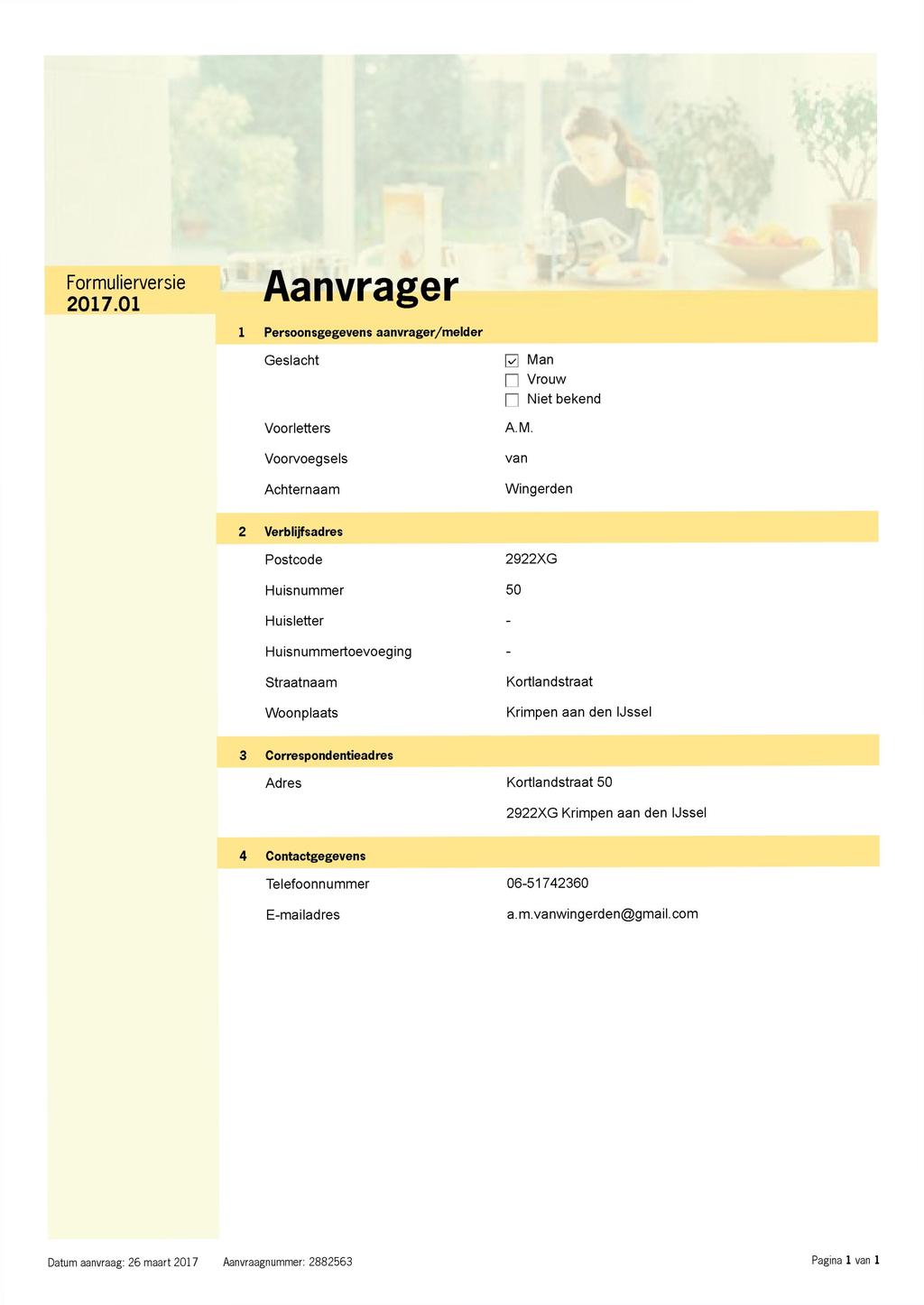 Formulierversie 2017.01 Aanvrager 1 Persoonsgegevens aanvrager/melder Geslacht Voorletters Voorvoegsels Achternaam \~ļ Ma