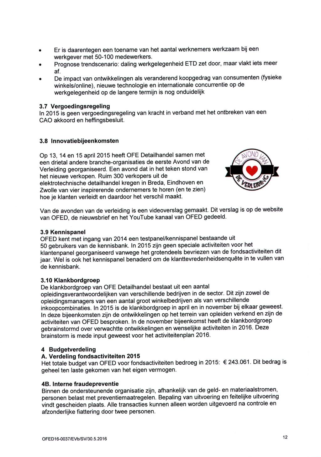 Er is daarentegen een toename van het aantal werknemers werkzaam bij een werkgever met 50-100 medewerkers. Prognose trendscenario: daling werkgelegenheid ETD zet door, maar vlakt iets meer af.