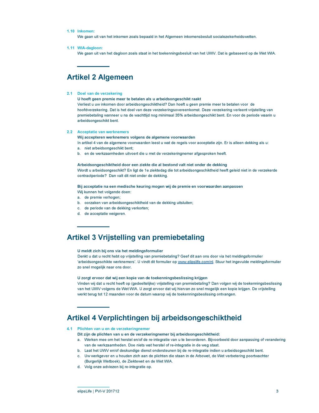 1.10 Inkomen: We gaan uit van het inkomen zoals bepaald in het Algemeen inkomensbesluit socialezekerheidswetten. 1.