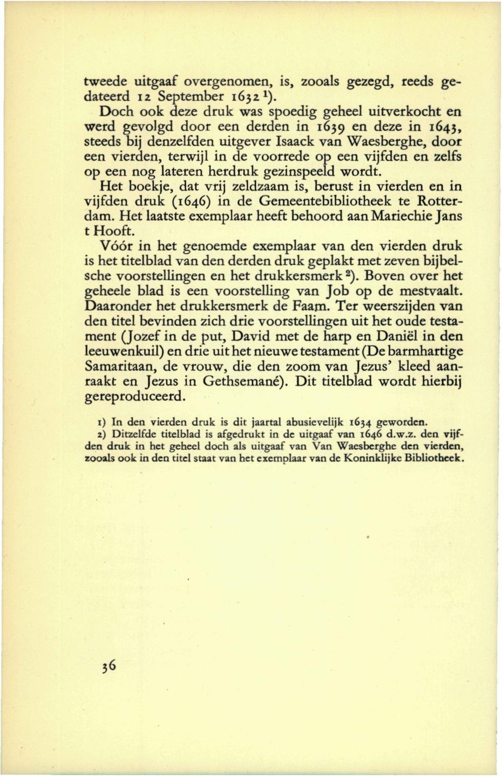 tweede uitgaaf overgenomen, is, zooals gezegd, reeds gedateerd 12 September 1632 *).