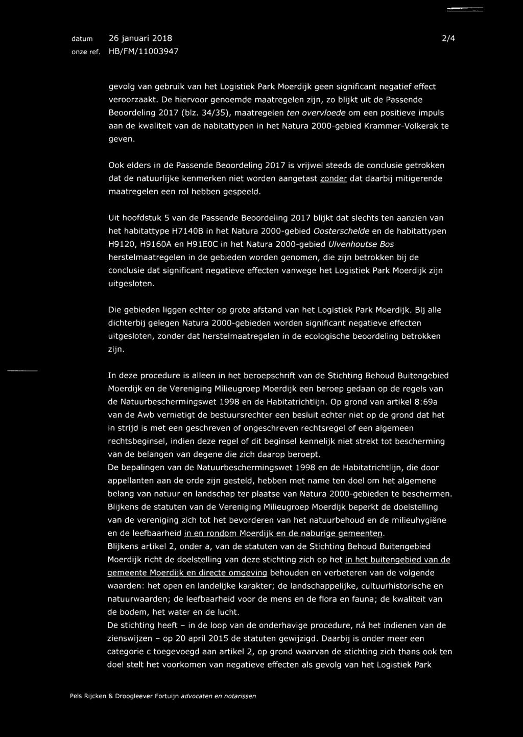 34/35), maatregelen ten overvloede om een positieve impuls aan de kwaliteit van de habitattypen in het Natura 2000-gebied Krammer-Volkerak te geven.