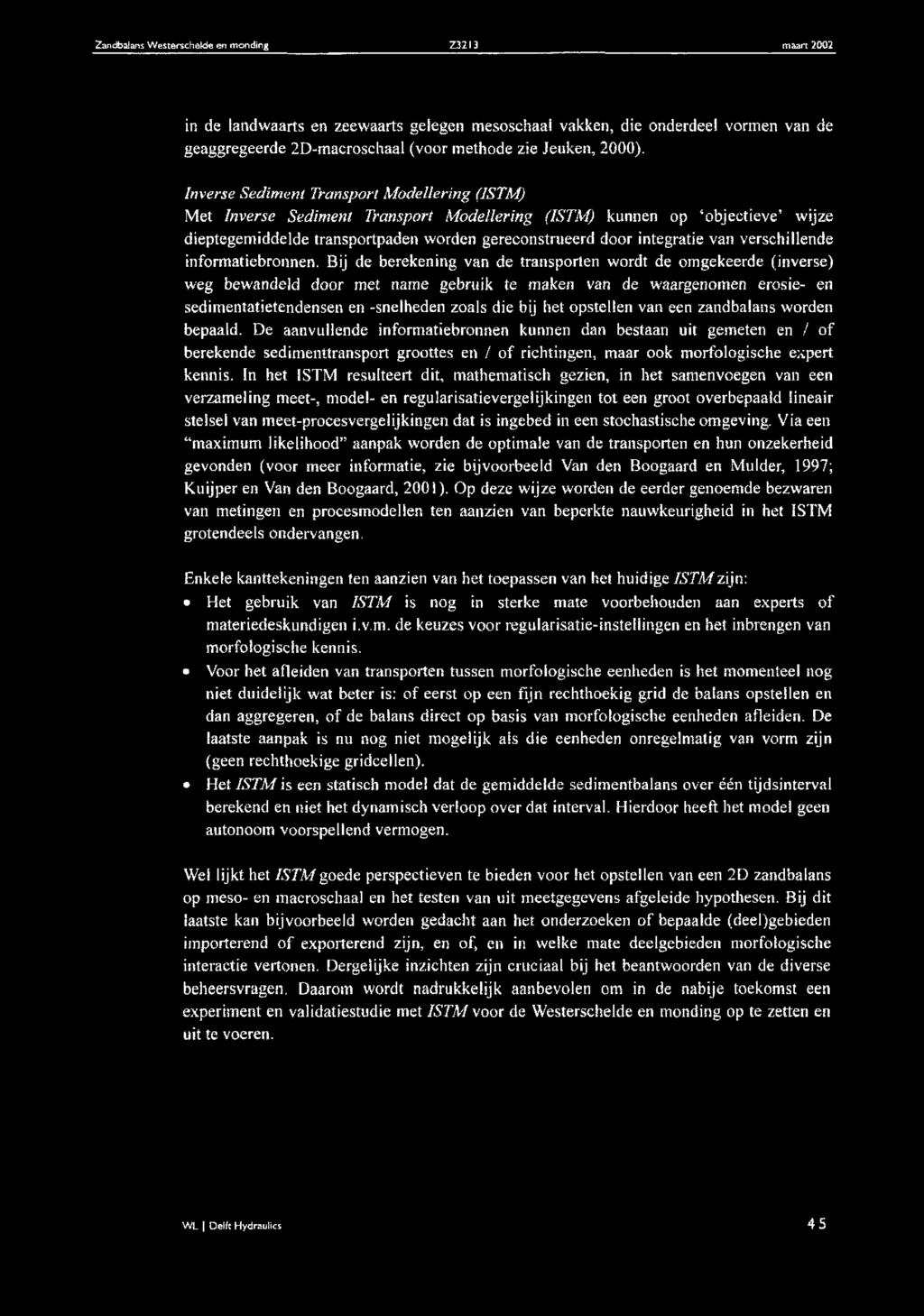 Inverse Sedim ent Transport M odellering (1STM) M et Inverse Sediment Transport M odellering (ISTM) kunnen op objectieve wijze dieptegemiddelde transportpaden worden gereconstrueerd door integratie