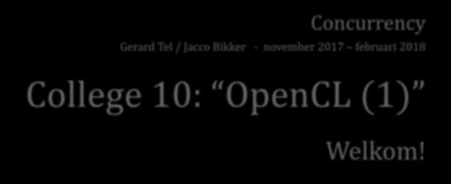 Concurrency Gerard Tel / Jacco Bikker - november