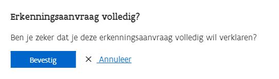 En bevestig Erkenningsaanvraag onvolledig Wanneer niet alle nodige informatie aangeleverd is (bv.